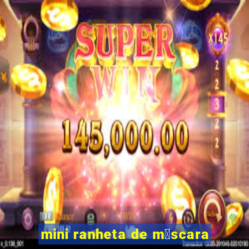 mini ranheta de m谩scara